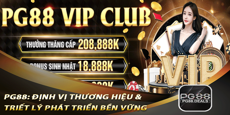 PG88 Định Vị Thương Hiệu & Triết Lý Phát Triển Bền Vững